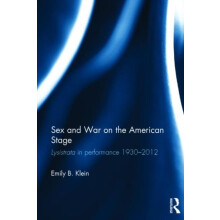 Sex and War on the American Stage by Emily Klein Hardcover Book