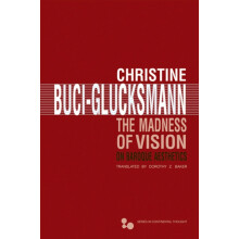 The Madness of Vision On Baroque Aesthetics by Christine BuciGlucksman