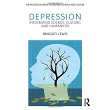 Depression Integrating Science Culture and Humanities by Bradley Lewis