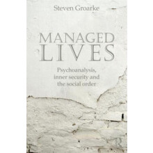 Managed Lives Psychoanalysis inner security and the social order Psych