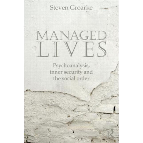 Managed Lives Psychoanalysis inner security and the social order Psych