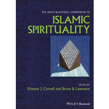The Wiley Blackwell Companion to Islamic Spirituality by Vincent J. Co