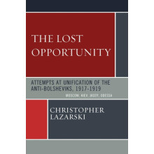 Lost Opportunity Attempts at Unification of the AntiBolsheviks19171919