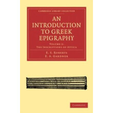 An Introduction to Greek Epigraphy Volume 2 The Inscriptions of Attica