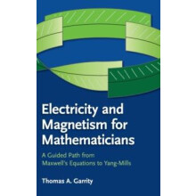 Electricity and Magnetism for Mathematicians by Thomas A. Garrity Hard