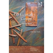 The Ecclesial Canopy Faith Hope Charity by Martyn Percy Paperback Book