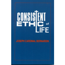 Consistent Ethic of Life Joseph Cardinal Bernardin Paperback Book