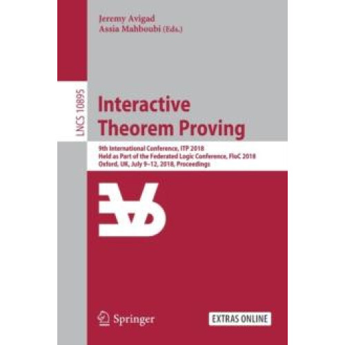 Interactive Theorem Proving 9th International Conference ITP 2018 Held