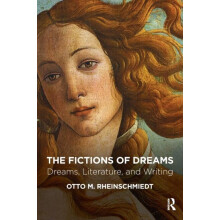 The Fictions of Dreams Dreams Literature and Writing by Otto M. Rheins