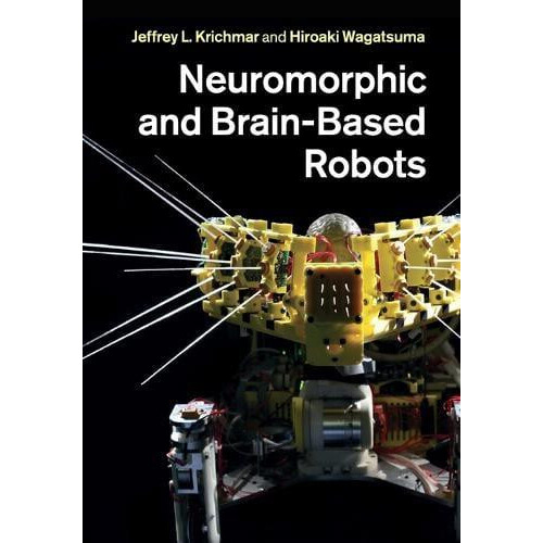 Neuromorphic and BrainBased Robots Paperback Book