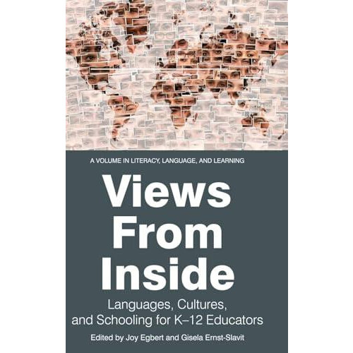 Views from Inside Languages Cultures and Schooling for K12 Educators h
