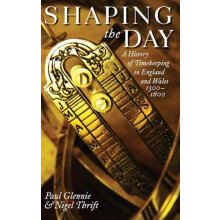 Shaping the Day A History of Timekeeping in England and Wales 13001800