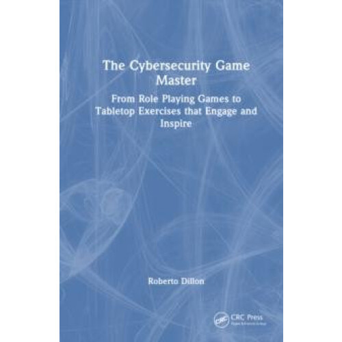 The Cybersecurity Game Master From Role Playing Games to Tabletop Exer