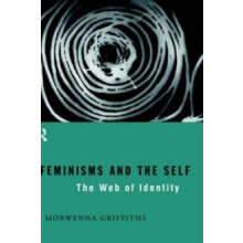 Feminisms and the Self The Web of Identity by Morwenna Griffiths Hardc