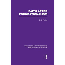 Faith after Foundationalism by D.Z. Phillips Hardcover Book