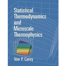 Statistical Thermodynamics and Microscale Thermophysics by V. P. Carey