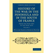 History of the War in the Peninsula and in the South of France Volume