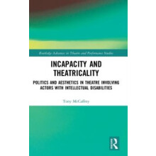 Incapacity and Theatricality Politics and Aesthetics in Theatre Involv