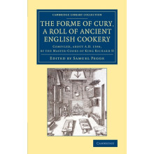 The Forme of Cury a Roll of Ancient English Cookery Paperback Book