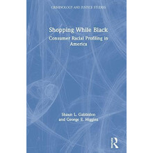 Shopping While Black Consumer Racial Profiling in America by Shaun L.