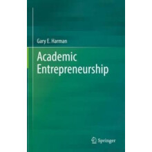 Academic Entrepreneurship by Gary E. Harman Hardcover Book
