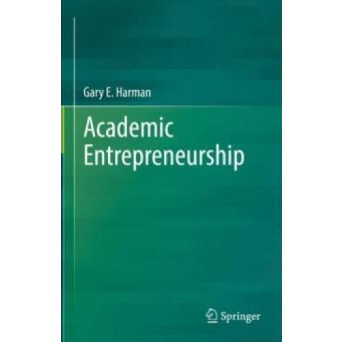 Academic Entrepreneurship by Gary E. Harman Hardcover Book