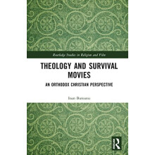 Theology and Survival Movies An Orthodox Christian Perspective by Ioan