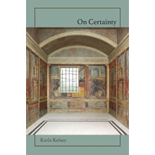 On Certainty by Karla Kelsey Paperback Book