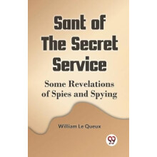 Sant Of The Secret Service Some Revelations Of Spies And Spying by Le