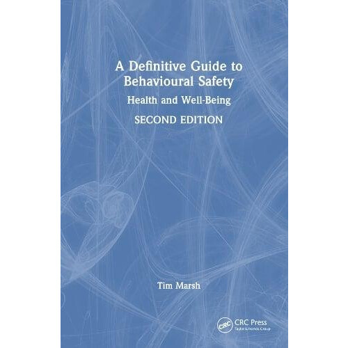 A Definitive Guide to Behavioural Safety Health and WellBeing Second E