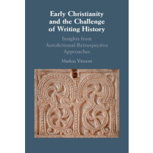 Early Christianity and the Challenge of Writing History by Markus Vinz