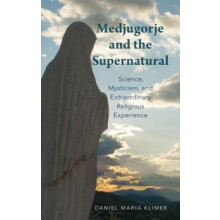 Medjugorje and the Supernatural Science Mysticism and Extraordinary Re