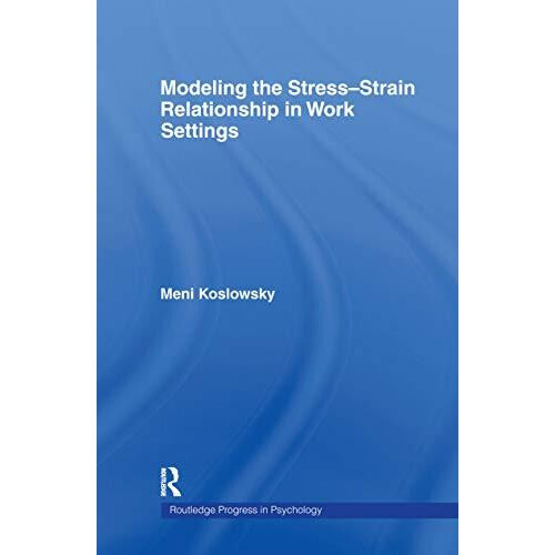 Modelling the StressStrain Relationship in Work Settings by Meni Koslo