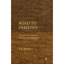 Road to Pakistan The Life and Times of Mohammad Ali Jinnah by B. R. Na