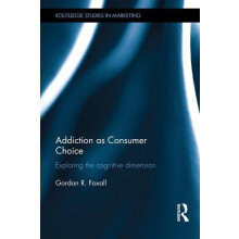 Addiction as Consumer Choice Exploring the Cognitive Dimension by Gord