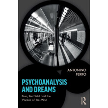 Psychoanalysis and Dreams Bion the Field and the Viscera of the Mind b