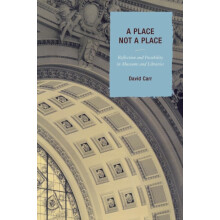 Place Not a Place Reflection and Possibility in Museums and Libraries