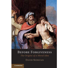 Before Forgiveness The Origins of a Moral Idea by David Konstan Paperb