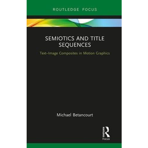 Semiotics and Title Sequences TextImage Composites in Motion Graphics