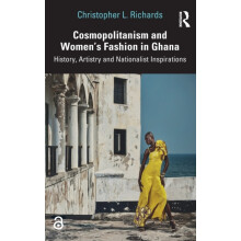 Cosmopolitanism and Womens Fashion in Ghana History Artistry and Natio