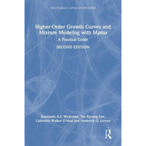 HigherOrder Growth Curves and Mixture Modeling with Mplus A Practical