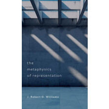 Metaphysics of Representation by J. Robert G. Williams Hardcover Book