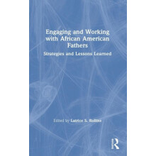 Engaging and Working with African American Fathers Strategies and Less
