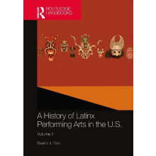 A History of Latinx Performing Arts in the U.S. Volume II by Beatriz J