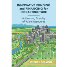 Innovative Funding and Financing for Infrastructure by Jeff Delmon Har