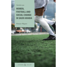 Women Football and Social Change in Saudi Arabia Pioneer Players by Ch