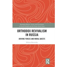 Orthodox Revivalism in Russia Driving Forces and Moral Quests by Milen