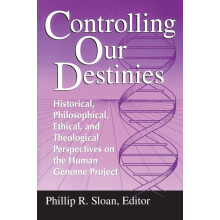 Controlling Our Destinies Historical Philosophical Ethical and Theolog