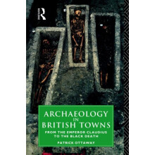 Archaeology in British Towns From the Emperor Claudius to the Black De