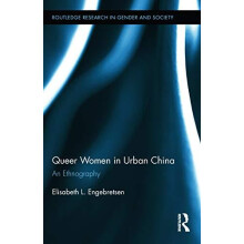 Queer Women in Urban China An Ethnography by Elisabeth L. Engebretsen